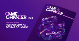 Game Changer 23 - O Futuro do Trabalho